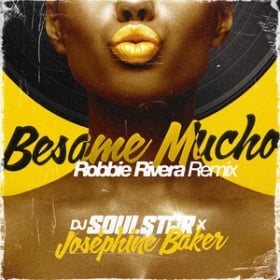 DJ SOULSTAR X JOSÉPHINE BAKER - BESAME MUCHO (ROBBIE RIVERA REMIX)